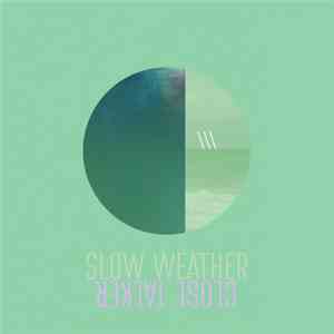 Close Talker  - Slow Weather