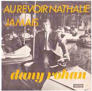 Dany Rohan - Au Revoir Nathalie / Jamais