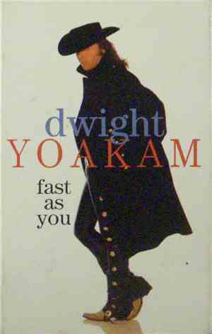 Dwight Yoakam - Fast as You
