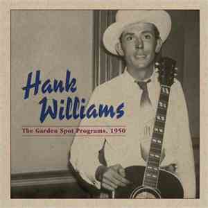 Hank Williams - The Garden Spot Programs , 1950