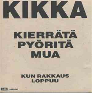 Kikka  - Kierrätä Pyöritä Mua / Kun Rakkaus Loppuu