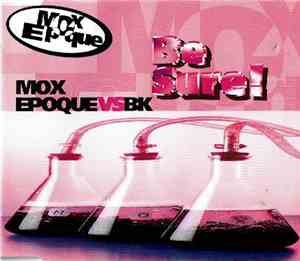 Mox Epoque - Be Sure!