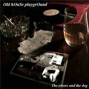 Old House Playground - The Whore And The Dog