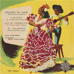 Pilar Gentil - Sevillanas Del Clavel / Timoteo / ¡Ay Mi Barquito! / El Velo ...