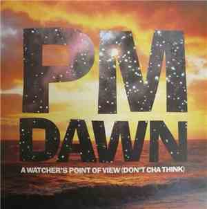 PM Dawn - A Watcher's Point Of View (Don't Cha Think)