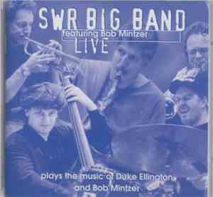 SWR Big Band Featuring Bob Mintzer - Plays The Music Of Duke Ellington And  ...