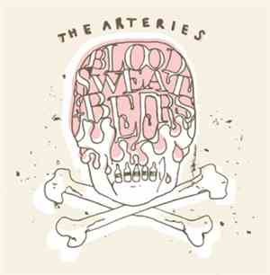 The Arteries - Blood, Sweat And Beers