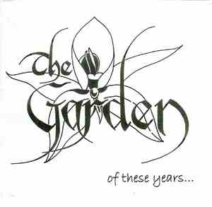The Garden  - Of These Years...
