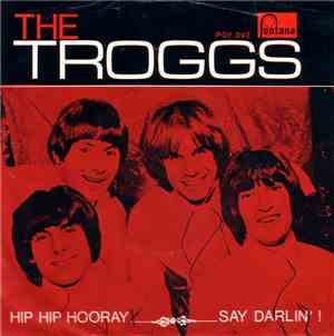 The Troggs - Hip Hip Hooray