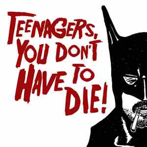 All Human - Teenagers, You Don't Have To Die