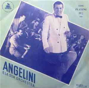 Angelini E La Sua Orchestra - Angelini E La Sua Orchestra