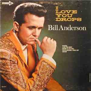 Bill Anderson  - I Love You Drops