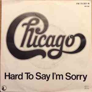 Chicago  - Hard To Say I'm Sorry