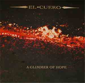 El Cuero - A Glimmer Of Hope
