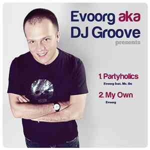 Evoorg Aka DJ Groove - PartyHolics / My Own EP