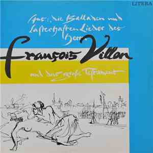 F. Villon - Aus: Die Balladen Und Lasterhaften Lieder Des Herrn François Vi ...