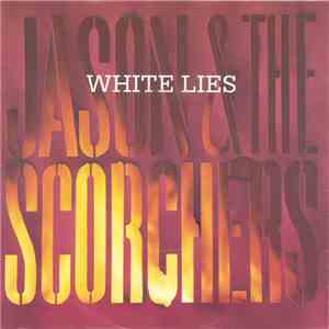 Jason & The Scorchers - White Lies