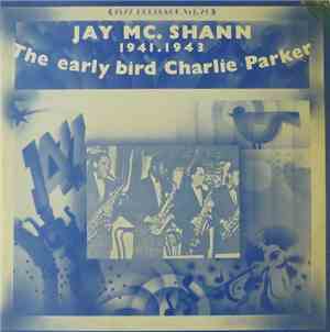 Jay Mc. Shann - The Early Bird Charlie Parker (1941-1943)