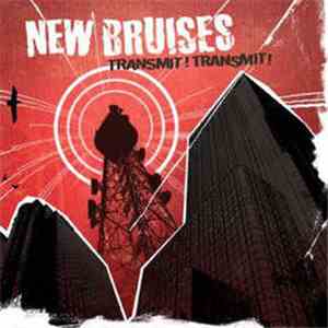 New Bruises - Transmit! Transmit!