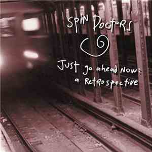 Spin Doctors - Just Go Ahead Now: A Retrospective