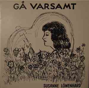 Susanne Löwenhard - Gå Varsamt