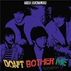 The Beatles - Don't Bother Me