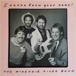 The McKenzie River Band - I Wanna Know Your Name