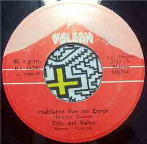 Tito Del Salto - Hablarte Fue Mi Error / Quemame Los Ojos