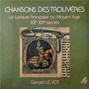 Various / Gérard Le Vot  - Chansons Des Trouvères: La Lyrique Française Au  ...