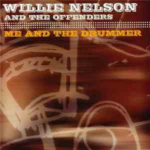 Willie Nelson, The Offenders  - Me And The Drummer