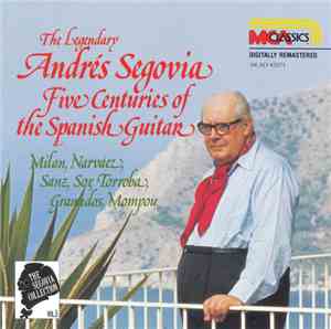 Andrés Segovia - Milan, Narvaez, Sanz, Sor, Torroba, Granados, Mompou - The ...