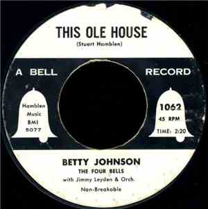 Betty Johnson, The Four Bells With Jimmy Leyden & Orch. - This Ole House /  ...