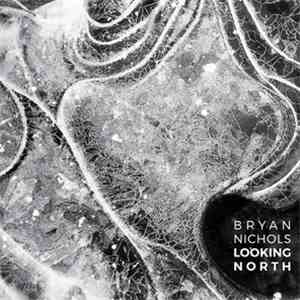 Bryan Nichols - Looking North