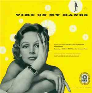 Charles White And His Relaxed Rhythm - Time On My Hands