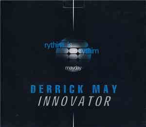 Derrick May - Innovator