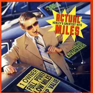 Don Henley - Actual Miles (Henley's Greatest Hits)