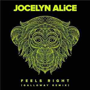 Jocelyn Alice - Feels Right (Galloway Remix)