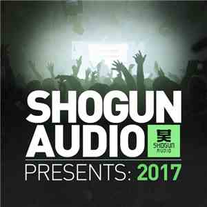 Shogun Audio - Shogun Audio Presents: 2017