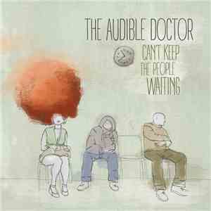 The Audible Doctor - Can't Keep People Waiting