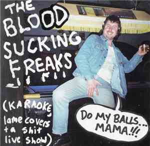 The Blood Sucking Freaks - Do My Balls... Mama!!!