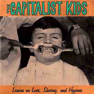The Capitalist Kids - Lessons On Love, Sharing, And Hygiene
