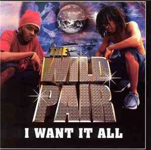 The Wild Pair  - I Want It All