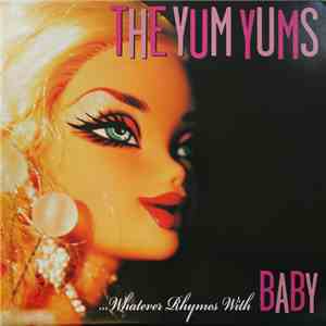 The Yum Yums  - ...Whatever Rhymes With Baby