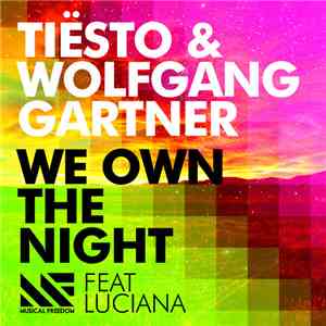 Tiësto & Wolfgang Gartner Feat Luciana - We Own The Night