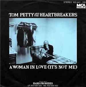 Tom Petty And The Heartbreakers - A Woman In Love (It's Not Me)