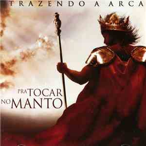 Trazendo A Arca - Pra Tocar No Manto