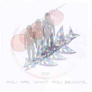 101  - You Are What You Become