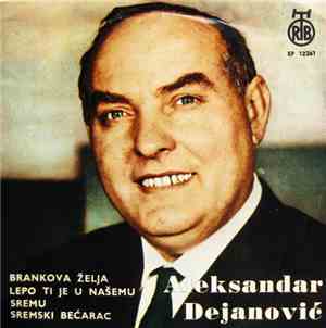 Aleksandar Dejanović - Brankova Želja / Lepo Ti Je U Našem Sremu / Sremski  ...