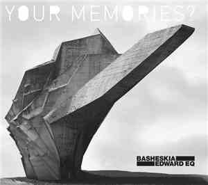 Basheskia & Edward EQ - Can I Play With Your Memories?