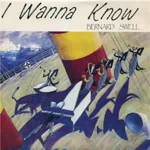 Bernard Swell - I Wanna Know